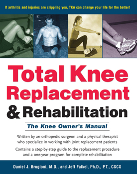 Total Knee Replacement and Rehabilitation: The Knee Owner's Manual