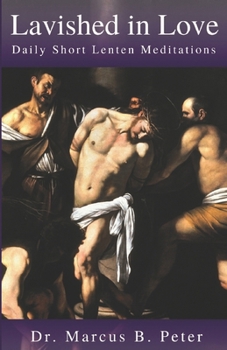 Paperback Lavished in Love: Daily Short Lenten Meditations Book