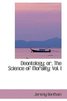 Paperback Deontology or the Science of Morality: Vol. I Book