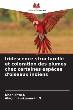 Iridescence structurelle et coloration des plumes chez certaines espèces d'oiseaux indiens (French Edition)