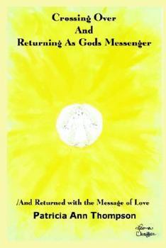 Paperback Crossing Over And Returning As Gods Messenger: / And Returned with the Message of Love Book