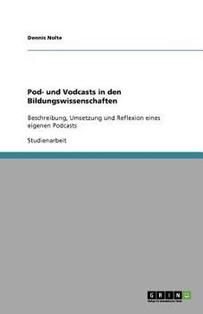 Paperback Pod- und Vodcasts in den Bildungswissenschaften: Beschreibung, Umsetzung und Reflexion eines eigenen Podcasts [German] Book