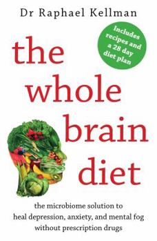 Paperback The Whole Brain Diet: the microbiome solution to heal depression, anxiety, and mental fog without prescription drugs Book
