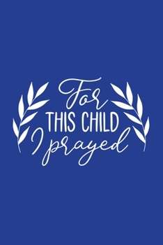 Classic Blue Gratitude Journal: For This Child I Prayed | Positive Mindset Notebook | Daily and Weekly Reflection | Cultivate Happiness Habit Diary (Bible Verse on Cover)
