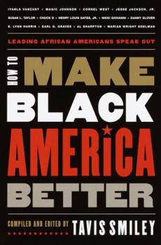 Hardcover How to Make Black America Better: Leading African Americans Speak Out Book