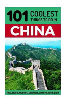 Paperback China: China Travel Guide: 101 Coolest Things to Do in China Book