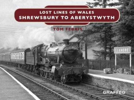 Hardcover Lost Lines: Aberystwyth to Shrewsbury Book