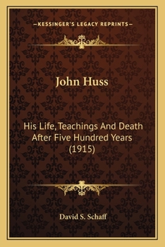 Paperback John Huss: His Life, Teachings And Death After Five Hundred Years (1915) Book