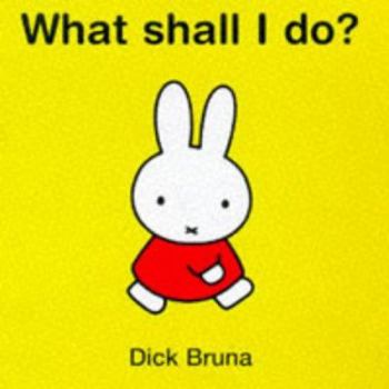Board book What Shall I Do? (Miffy Pops) Book