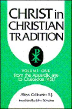 Hardcover Christ in Christian Tradition: Volume One: From the Apostolic Age to Chalcedon (451) (English, German and German Edition) Book
