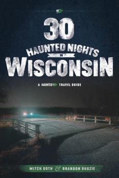 Paperback 30 Haunted Nights in Wisconsin: A Haunted US Travel Guide Book