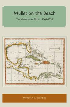 Paperback Mullet on the Beach: The Minorcans of Florida, 1768-1788 Book