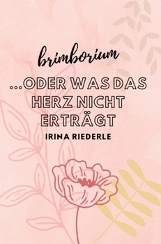 Hardcover Brimborium...oder was das Herz nicht erträgt [German] Book