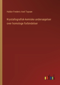 Krystallografisk-kemiske undersøgelser over homologe forbindelser (Danish Edition)