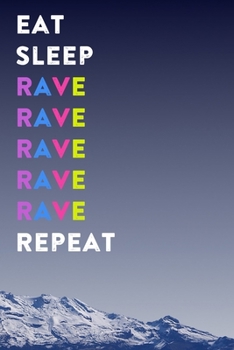 Paperback Eat Sleep Rave Repeat: Lined Notebook / Journal Gift, 200 Pages, 6x9, Mountain Cover, Matte Finish Inspirational Quotes Journal, Notebook, Di Book