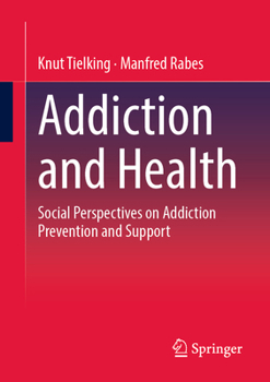 Paperback Addiction and Health: Social Perspectives on Addiction Prevention and Support Book