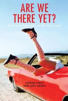 Paperback Are We There Yet?: Rach and Jules Take to the Open Road Book
