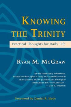 Paperback Knowing the Trinity: Practical Thoughts for Daily Life Book