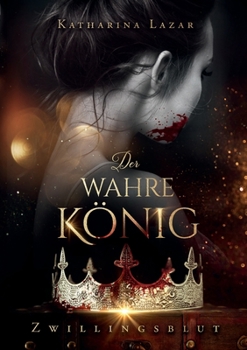 Der wahre König: Zwillingsblut (German Edition)