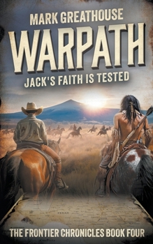 Warpath: Jack's Faith is Tested (The Frontier Chronicles)