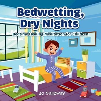 Paperback Bedwetting, Dry Nights: Bedtime Healing Meditation for Children Book