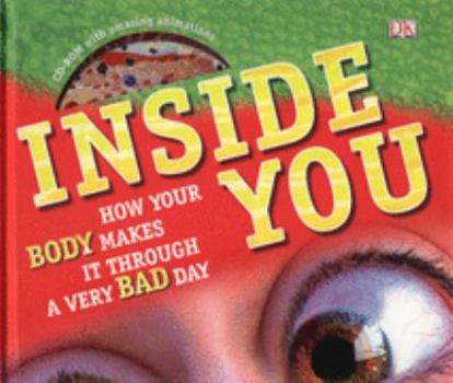 Hardcover Inside You: How Your Body Makes It Through a Very Bad Day Book