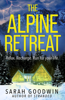The Alpine Retreat: Don’t miss the explosive new novel from the ‘queen of the survival thriller’, perfect for fans of The White Lotus! (The Thriller Collection) (Book 8)