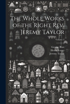 Paperback The Whole Works of the Right Rev. Jeremy Taylor; Volume 3 Book