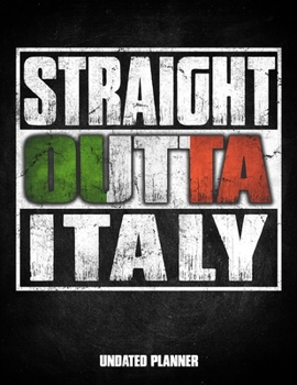 Straight Outta Italy Undated Planner: Italian Flag Personalized Vintage Gift for Coworker Friend Customized  Planner Daily Weekly Monthly Undated Calendar Organizer Journal