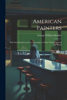 Paperback American Painters: With One Hundred and Four Examples of Their Work Engraved On Wood Book