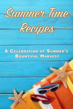 Paperback Summer Time Recipes: A Celebration of Summer's Bountiful Harvest Book