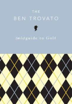 Paperback The Ben Trovato (Mis)Guide to Golf Book