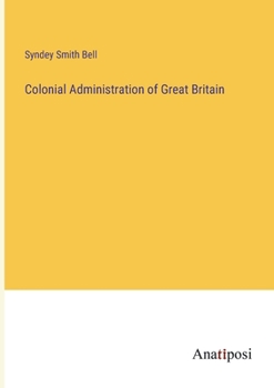 Paperback Colonial Administration of Great Britain Book
