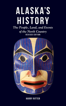 Paperback Alaska's History, Revised Edition: The People, Land, and Events of the North Country Book