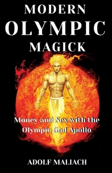 Paperback Modern Olympic Magick: Money and Sex with the Olympic God Apollo Book