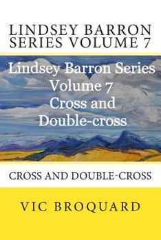 Paperback Lindsey Barron Series Volume 7 Cross and Double-Cross Book