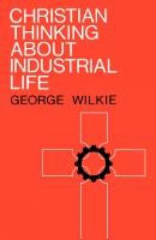 Paperback Christian Thinking about Industrial Life Book