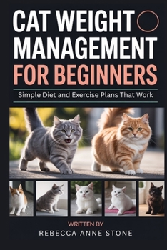 Cat Weight Management for Beginners: Simple Diet and Exercise Plans That Work