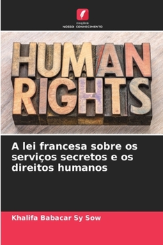 Paperback A lei francesa sobre os serviços secretos e os direitos humanos [Portuguese] Book