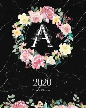 2020 Diary Planner: Dark 8x10 Planner Watercolor Flowers Monogram Letter "A" on Black Marble