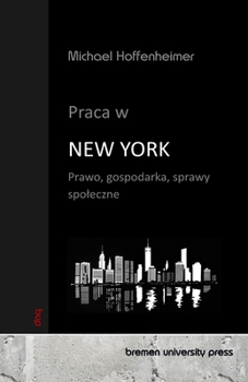 Paperback Praca w New York: Prawo, gospodarka, sprawy spoleczne [Polish] Book
