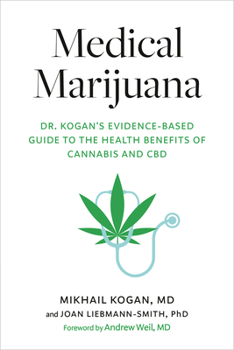 Hardcover Medical Marijuana: Dr. Kogan's Evidence-Based Guide to the Health Benefits of Cannabis and CBD Book