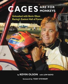 Paperback Cages are for Monkeys: Unleashed with Kevin Olson, Racing s Zaniest Hall of Famer Book