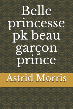 Paperback Belle princesse pk beau gar?on prince [French] Book