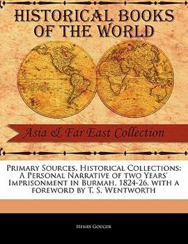 Paperback Primary Sources, Historical Collections: A Personal Narrative of Two Years' Imprisonment in Burmah, 1824-26, with a Foreword by T. S. Wentworth Book