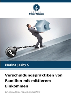 Verschuldungspraktiken von Familien mit mittlerem Einkommen: Ein besonderer Fall von Coimbatore (German Edition)