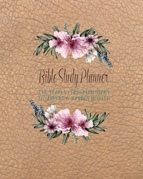 Bible Study planner: The yearly Christian diary - Four pages per week -Organizer pages,  the word of God scripture verse, notebook pages and sermon ... with the Lord - Tan and pink floral