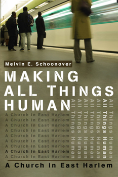 Paperback Making All Things Human: A Church in East Harlem Book