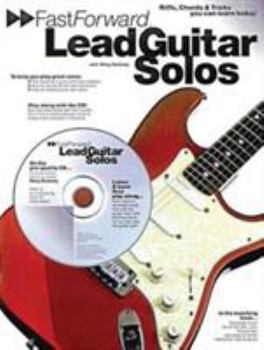 Paperback Fast Forward - Lead Guitar Solos: Riffs, Chords & Tricks You Can Learn Today! [With Play Along CD and Pull Out Chart] Book