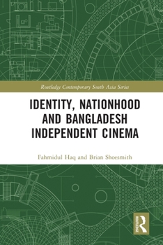 Paperback Identity, Nationhood and Bangladesh Independent Cinema Book